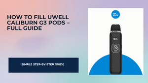 How to Fill Uwell Caliburn G3 Pods – Full Guide for Irish Vapers