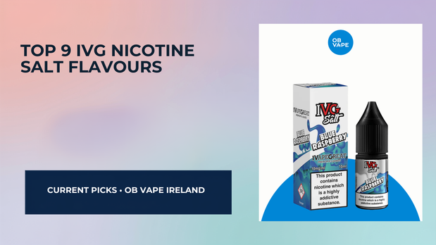 Top 9 IVG Nicotine Salt Flavours in Ireland (Staff Picks) — OB Vape Ireland blog cover