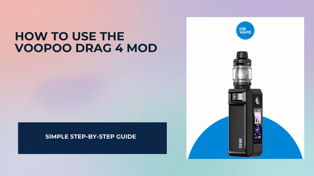 How To Use The Voopoo Drag 4 Mod — OB Vape Ireland blog cover
