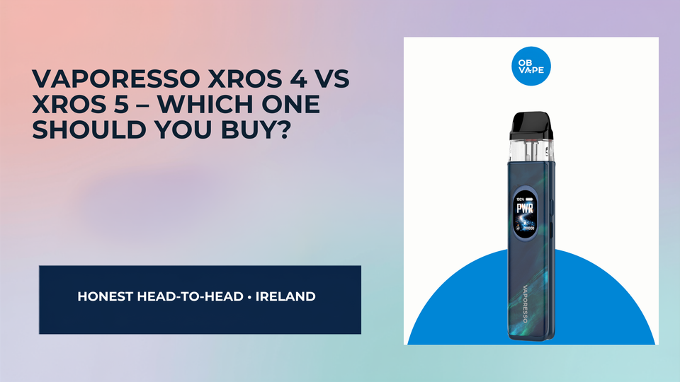 Vaporesso XROS 4 vs XROS 5 – Which One Should You Buy? — OB Vape Ireland blog cover