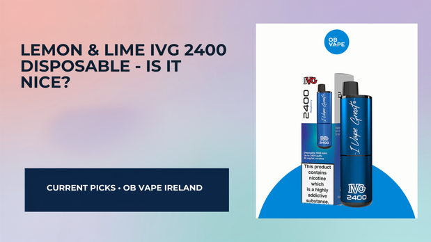 Lemon & Lime IVG 2400 Disposable - Is It Nice? — OB Vape Ireland blog cover