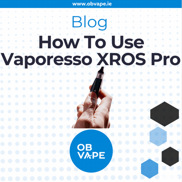 How To Use Vaporesso XROS Pro Pod Kit ob-vape Ireland.
